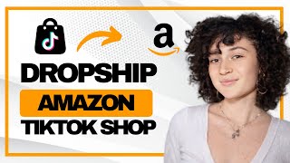 How to Dropship From Amazon to Tiktok Shop Full Guide [upl. by Armbruster]