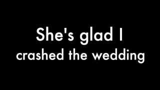 Crashed The Wedding Busted Lyrics [upl. by Waldron]