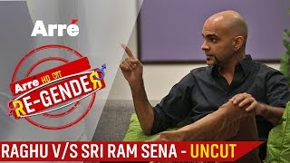 Arre Ho Ja ReGender  Raghu vs Sri Ram Sena  Uncut [upl. by Ramona]