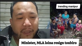 Manipur Violence  MLA Minister loina resign toubiro  Jiribam gi meeoi 6 ki asiba hakchang phangle [upl. by Llebyram517]