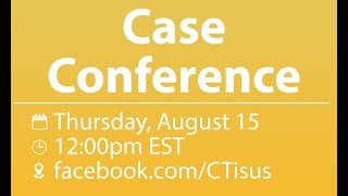 Case Conference August 24 [upl. by Olemrac]