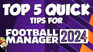 My TOP 5 TIPS for Football Manager 2024 [upl. by Iruy]