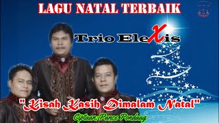 KISAH KASIH DIMALAM NATALTRIO ELEXISLAGUROHANILAGU NATAL TERBARU [upl. by Yesor]