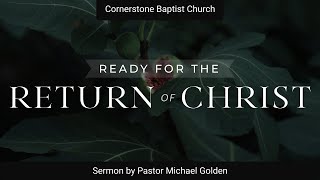 Ready for the Return of Christ — Pastor Michael Golden [upl. by Teirtza]