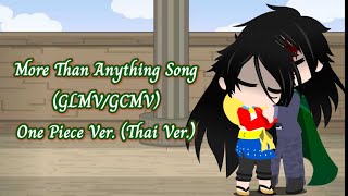 More Than Anything Song Thai VerGLMVGCMVDad And Daughter MomentMy AuOne PieceGacha Club [upl. by Garibald]