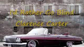 Id Rather Go Blind  Clarence Carter [upl. by Caitrin]