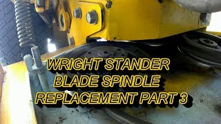 WRIGHT STANDER BLADE SPINDLE REPLACEMENT PART 3 [upl. by Iturhs]