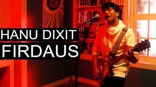 Hanu Dixit  Firdaus  A Song For That Fire In You [upl. by Cini]