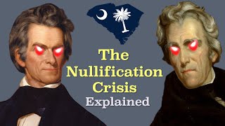 The Nullification Crisis Explained [upl. by Tamera324]