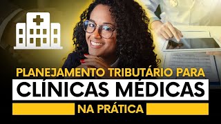 Planejamento Tributário para clínicas médicas na prática [upl. by Vincent217]