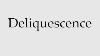 How to Pronounce Deliquescence [upl. by Sanjiv754]