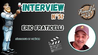 Interview vin avec Eric Fraticelli Comédien et Réalisateur [upl. by Tenn648]