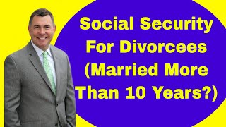 Social Security For Divorcees Married More Than 10 Years [upl. by Narhet]