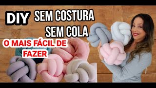 DIY ALMOFADA DE NÓ A MAIS FÁCIL DE FAZER E GASTA POUCO [upl. by Selwin]