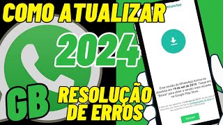 COMO ATUALIZAR WHATSAPP GB 2024  COMO RESOLVER ERRO NO WHATSAPP GB [upl. by Ralf8]