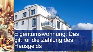 Eigentumswohnung Das gilt für die Zahlung des Hausgelds [upl. by Friedland]