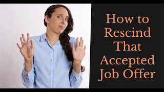 How to Rescind That Accepted Job Offer [upl. by Fuld505]