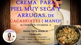 CREMA PARA ARRUGAS Y PIEL SECA DE CACAHUATES MANI [upl. by Ahsilak]