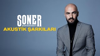 Soner Sarıkabadayı  Akustik Şarkılar 16 Hit Bir Arada [upl. by Harpole553]