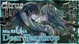 【公式】『citrus』ED主題歌 Mia REGINA「Dear Teardrop」ノンクレジット映像 [upl. by Nanny153]