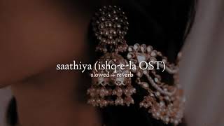 azaan sami khan — saathiya IshqeLa OST slowed  reverb [upl. by Eerehs94]