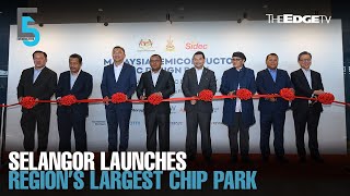 EVENING 5 Selangor launches region’s largest chip park [upl. by Conlen]