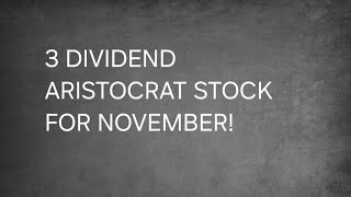 3 DIVIDEND ARISTOCRATS 4 YIELD TO BUY IN NOVEMBER [upl. by Pears320]