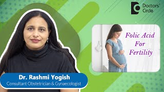 Why You Should Take Folic Acid BEFORE Pregnancy fertility  Dr Rashmi Yogish  Doctors Circle [upl. by Meehsar]