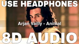 Arjan Vailly 8D Audio  Animal  Bhupinder Babbal  Manan Bhardwaj  Ranbir Kapoor [upl. by Narat645]