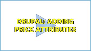 Drupal Adding Price Attributes [upl. by Chassin990]