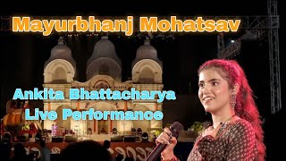 Ankita Bhattacharya Live Performance Mayurbhanj Mohatsav mayurbhanjmohatsav ankitabhattacharyasong [upl. by Medin]