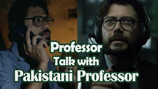 Professor Call Talks with Pakistani Professor  Professor Israr Khan  Money Heist Season 6 [upl. by Schaffel]