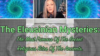 The Eleusinian Mysteries The Most Famous Of The Secret Religious Rites Of The Ancients [upl. by Derk]