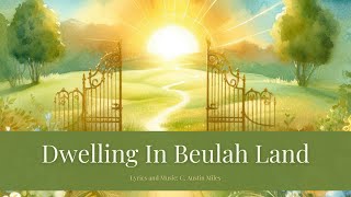 Dwelling In Beulah Land  Hymns  Piano Instrumental with Lyrics [upl. by Nylasoj]