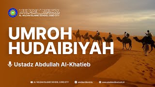 UMROH HUDAIBIYAH  UST ABDULLAH ALKHATIEB [upl. by Naihtsirc]