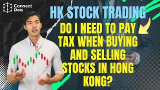 HK Stock Trading ➡️ Do I Need to Pay Tax When Buying and Selling Stocks in Hong Kong [upl. by Ursola]