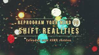 Reprogram Your Mind to Shift Realities  ASMR Affirmations with Rain and Theta Waves [upl. by Idnyc]