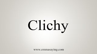 How To Say Clichy [upl. by Notlaw]