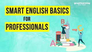 Smart English Basics For Professionals  Spoken English  Communication Skills  Great Learning [upl. by Novel]