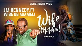 Wife Material  JM Kennedy ft Wise DG Agameli Official Music Audio 2023 [upl. by Tegan]