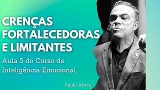 Aula 6  Curso de Inteligência Emocional  Sistema de Crenças Fortalecedoras e Limitantes [upl. by Danielson501]