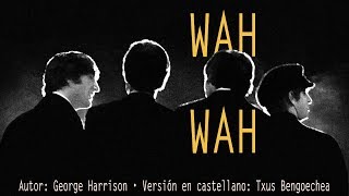 WahWah George Harrison Adaptación al castellano Versión española Spanish cover Karaoke [upl. by Frisse]