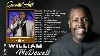 William McDowell Greatest Hits Playlist 2022 Best Christian Worship Music 2022 Worship Songs 2022 [upl. by Ylus]