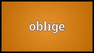 Oblige Meaning [upl. by Vivi]