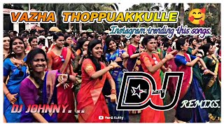 Vazha thoppukkulle dj song\ Instagram trending DJ song\djremix \mix by DJ JOHNNY [upl. by Ellenahs302]