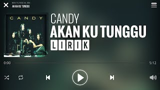 Candy  Akan Ku Tunggu Lirik [upl. by Sharla]