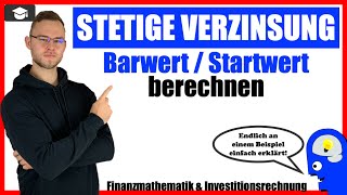 Stetige Verzinsung BarwertStartwert berechnen [upl. by Maupin]