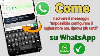 Come risolvere quotImpossibile configurare il registratore ora riprovare più tardiquot su WhatsApp [upl. by Gabel]