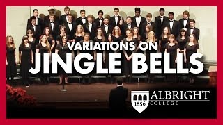 Variations on Jingle Bells Performed by the Albright College Concert Choir [upl. by Faina]