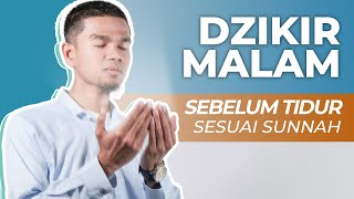 DZIKIR MALAM SEBELUM TIDUR SESUAI SUNNAH NABI ﷺ  Muzammil Hasballah [upl. by Colville340]